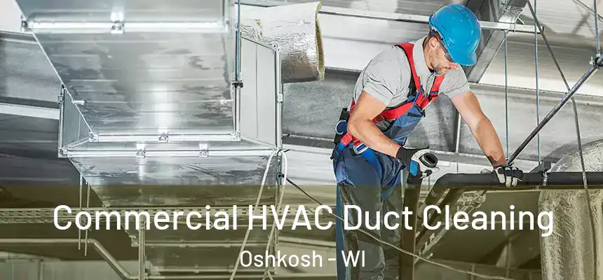  Commercial HVAC Duct Cleaning Oshkosh - WI