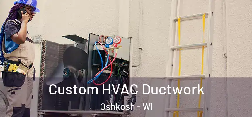 Custom HVAC Ductwork Oshkosh - WI