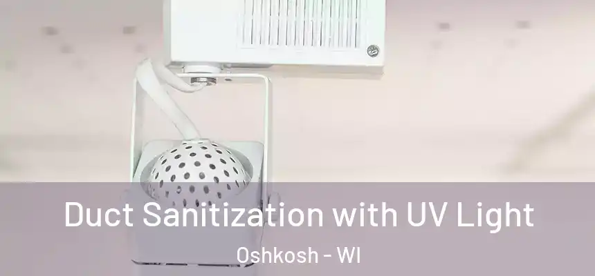  Duct Sanitization with UV Light Oshkosh - WI