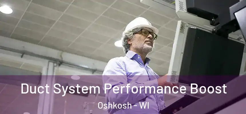  Duct System Performance Boost Oshkosh - WI