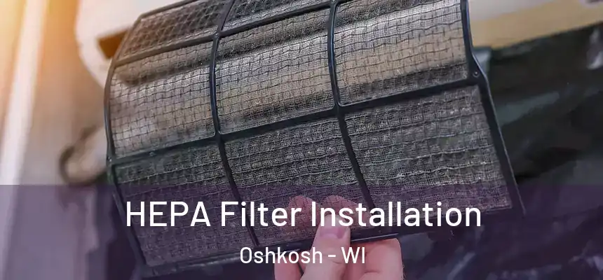 HEPA Filter Installation Oshkosh - WI