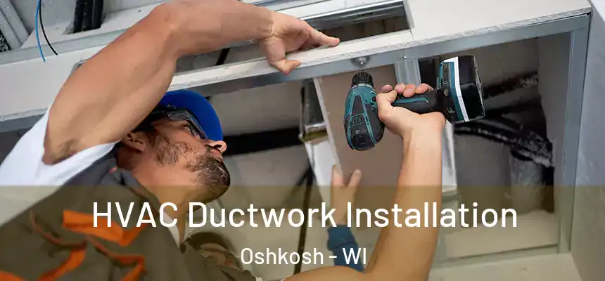  HVAC Ductwork Installation Oshkosh - WI