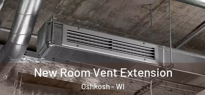  New Room Vent Extension Oshkosh - WI
