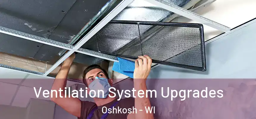 Ventilation System Upgrades Oshkosh - WI